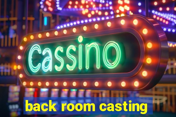 back room casting